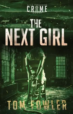 A következő lány: C.T. Ferguson bűnügyi regénye - The Next Girl: A C.T. Ferguson Crime Novel