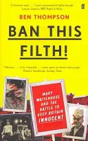 Ban This Filth! - Levelek a Mary Whitehouse Archívumból (Thompson Ben (Zenekritikus)) - Ban This Filth! - Letters From the Mary Whitehouse Archive (Thompson Ben  (Music Critic))