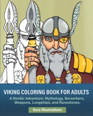 Vikingek színezőkönyv: Egy északi kaland. Mitológia, berkek, fegyverek, hosszúhajók és rúnakövek. - Vikings Coloring Book: A Nordic Adventure. Mythology, Bersekers, Weapons, Longships, and Runestones