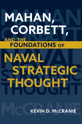 Mahan, Corbett és a haditengerészeti stratégiai gondolkodás alapjai - Mahan, Corbett, and the Foundations of Naval Strategic Thought