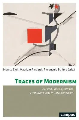 A modernizmus nyomai: Művészet és politika az első világháborútól a totalitarizmusig - Traces of Modernism: Art and Politics from the First World War to Totalitarianism