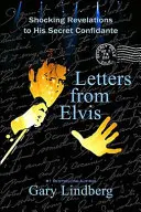 Levelek Elvistől: Megdöbbentő felfedezések egy titkos bizalmasnak - Letters from Elvis: Shocking Revelations to a Secret Confidante