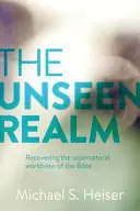 A láthatatlan birodalom: A Biblia természetfeletti világképének visszaszerzése - The Unseen Realm: Recovering the Supernatural Worldview of the Bible