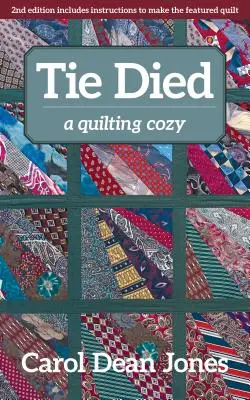 Meghalt a nyakkendő: Egy steppelős kuckó - Tie Died: A Quilting Cozy