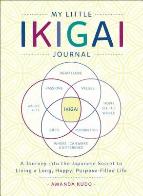 Az én kis Ikigai naplóm: Utazás a hosszú, boldog, célokkal teli élet japán titkába - My Little Ikigai Journal: A Journey Into the Japanese Secret to Living a Long, Happy, Purpose-Filled Life