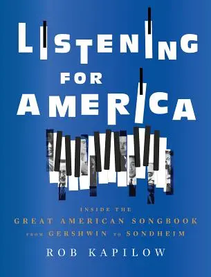 Listening for America: A Nagy Amerikai Daloskönyv belseje Gershwintől Sondheimig - Listening for America: Inside the Great American Songbook from Gershwin to Sondheim