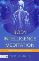 Testintelligencia meditáció: A jelenlét megtalálása a megtestesülésen keresztül - Body Intelligence Meditation: Finding Presence Through Embodiment