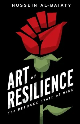 Az ellenálló képesség művészete: A menekült lelkiállapot - Art of Resilience: The Refugee State of Mind