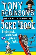 Tony Robinson furcsa csodák világa vicceskönyve - Tony Robinson's Weird World of Wonders Joke Book