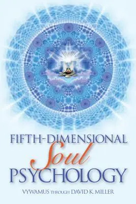 Ötödik dimenziós lélekpszichológia - Fifth-Dimensional Soul Psychology