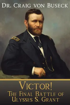 Victor! Ulysses S. Grant utolsó csatája - Victor!: The Final Battle of Ulysses S. Grant