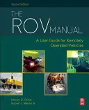 A Rov kézikönyv: A felhasználói kézikönyv a távirányítású járművekhez - The Rov Manual: A User Guide for Remotely Operated Vehicles