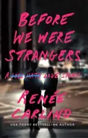 Mielőtt idegenek voltunk: A Love Story - Before We Were Strangers: A Love Story