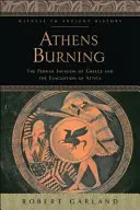 Athén lángol: A perzsa invázió Görögországban és Attika kiürítése - Athens Burning: The Persian Invasion of Greece and the Evacuation of Attica