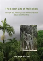 Az emlékművek titkos élete: Az ausztrál déltengeri szigetlakók emlékezetének szemüvegén keresztül - The Secret Life of Memorials: Through the Memory Lens of the Australian South Sea Islanders