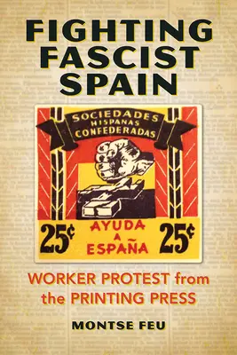 Harc a fasiszta Spanyolország ellen: Munkásprotest a nyomdából - Fighting Fascist Spain: Worker Protest from the Printing Press