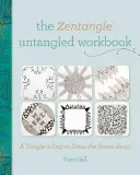 The Zentangle Untangled Workbook: A Tangle-A-Day to Draw Your Stress Away