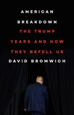 Amerikai összeomlás: A Trump-évek és hogyan értek minket - American Breakdown: The Trump Years and How They Befell Us