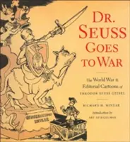 Dr. Seuss Goes to War: Theodor Seuss Geisel második világháborús szerkesztői karikatúrái - Dr. Seuss Goes to War: The World War II Editorial Cartoons of Theodor Seuss Geisel