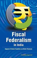 Adóügyi föderalizmus Indiában: Az uniós transzferek hatása az államháztartásokra - Fiscal Federalism in India: Impact of Union Transfers on State Finances