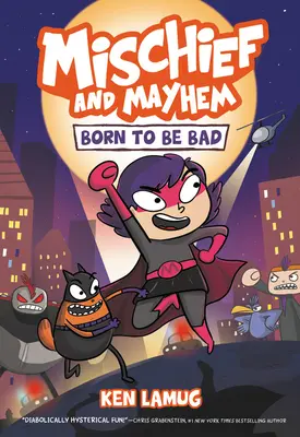 Bajkeverés és zűrzavar #1: Rossznak születni - Mischief and Mayhem #1: Born to Be Bad