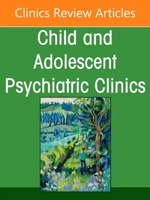 Érzelmi diszreguláció gyermekeknél: Az észak-amerikai gyermek- és ifjúságpszichiátriai klinikák I. részének kiadványa. - Emotion Dysregulation in Children: Part I, an Issue of Childand Adolescent Psychiatric Clinics of North America