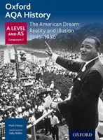 Oxford AQA History for A Level: The American Dream: Reality and Illusion 1945-1980: Reality and Illusion 1945-1980 - Oxford AQA History for A Level: The American Dream: Reality and Illusion 1945-1980