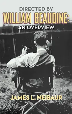 Rendező: William Beaudine: An Overview (kemény kötés) - Directed by William Beaudine: An Overview (hardback)