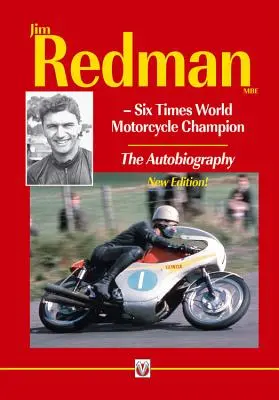 Jim Redman: Redman: Hatszoros motorkerékpár világbajnok - Önéletrajz - Új kiadás - Jim Redman: Six Times World Motorcycle Champion - The Autobiography - New Edition