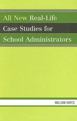 Teljesen új, valós életből vett esettanulmányok iskolai igazgatóknak - All New Real-Life Case Studies for School Administrators