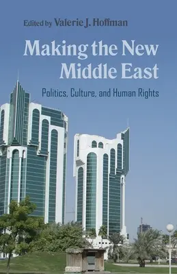 Az új Közel-Kelet megteremtése: Politika, kultúra és emberi jogok - Making the New Middle East: Politics, Culture, and Human Rights