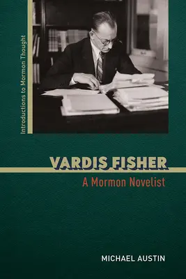 Vardis Fisher: Mormon regényíró - Vardis Fisher: A Mormon Novelist