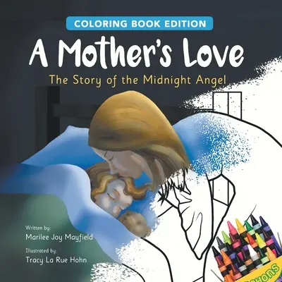 Egy anya szeretete: Az éjféli angyal története, színezőkönyv kiadás - A Mother's Love: The Story of the Midnight Angel, Coloring Book Edition