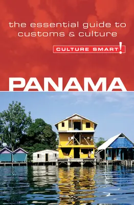 Panama - Kultúra okos!: A vámok és a kultúra alapvető útmutatója - Panama - Culture Smart!: The Essential Guide to Customs & Culture