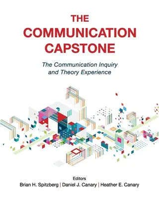 A kommunikáció alapköve: A kommunikációkutatás és -elmélet tapasztalata - The Communication Capstone: The Communication Inquiry and Theory Experience