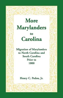 Další marylandští obyvatelé v Karolíně: Migrace obyvatel Marylandu do Severní a Jižní Karolíny před rokem 1800 - More Marylanders to Carolina: Migration of Marylanders to North Carolina and South Carolina Prior to 1800