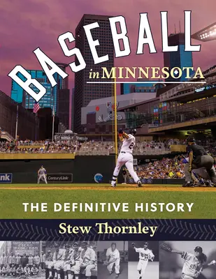 Baseball Minnesotában: A végleges történelem - Baseball in Minnesota: The Definitive History