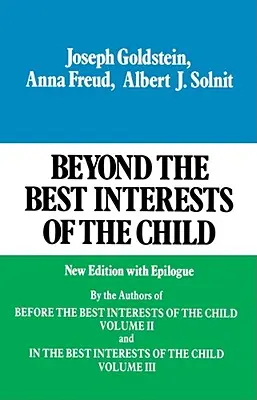 A gyermek legjobb érdekén túl - Beyond the Best Interests of the Child