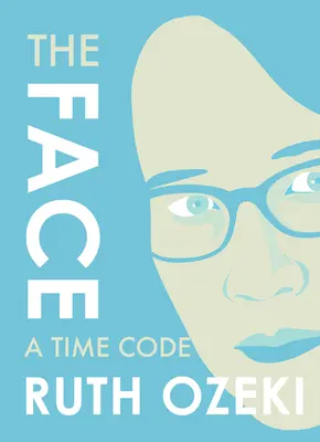 Az arc: A Time Code - The Face: A Time Code