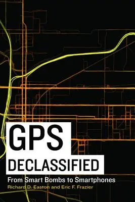 GPS Declassified: Az intelligens bombáktól az okostelefonokig - GPS Declassified: From Smart Bombs to Smartphones