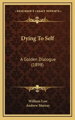 Dying To Self: A Golden Dialogue (1898)