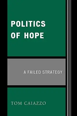 A remény politikája: Egy sikertelen stratégia - Politics of Hope: A Failed Strategy