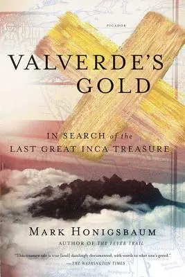 Valverde aranya: Az utolsó nagy inka kincs nyomában - Valverde's Gold: In Search of the Last Great Inca Treasure