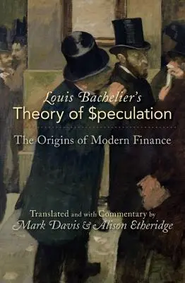 Louis Bachelier spekulációelmélete: A modern pénzügyek eredete - Louis Bachelier's Theory of Speculation: The Origins of Modern Finance