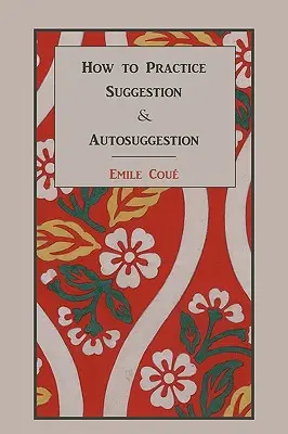 Hogyan gyakoroljuk a szuggesztiót és az autoszuggesztiót? - How to Practice Suggestion and Autosuggestion