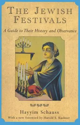 A zsidó ünnepek: A Guide to Their History and Observance - The Jewish Festivals: A Guide to Their History and Observance