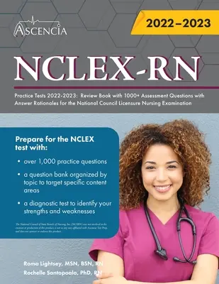 NCLEX-RN gyakorlati tesztek 2022-2023: Ismétlőkönyv 1000+ értékelő kérdéssel és válaszok indoklásával a National Council Licensure Nursing Exami (Országos Ápolási Vizsgaközpont) számára - NCLEX-RN Practice Tests 2022-2023: Review Book with 1000+ Assessment Questions with Answer Rationales for the National Council Licensure Nursing Exami