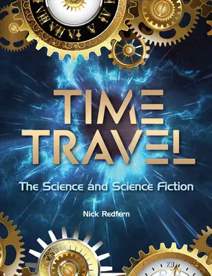 Időutazás: A tudomány és a science fiction - Time Travel: The Science and Science Fiction