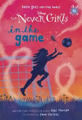 Never Girls #12: A játékban (Disney: The Never Girls) - Never Girls #12: In the Game (Disney: The Never Girls)