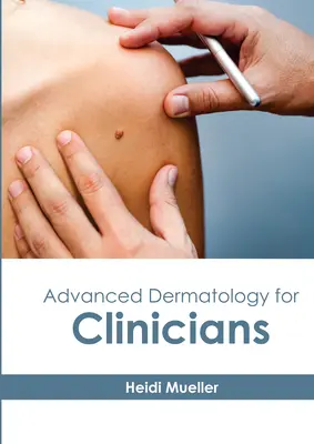 Haladó bőrgyógyászat klinikusoknak - Advanced Dermatology for Clinicians